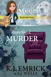 Reporting is Murder: AParanormal Cozy Mystery