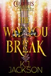The Way You Break