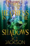 Heathens in the Shadows