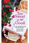 Too Sweet to Be Good