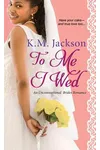 To Me I Wed