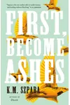 First, Become Ashes