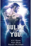 Bully for You