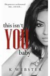 This Isn't You, Baby