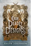 Our Deadly Designs