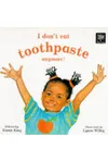 I Don't Eat ToothpasteAnymore!