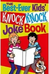 The Best-Ever Kids' Knock Knock Joke Book