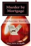 Murder by Mortgage (As: Katherine Storm)