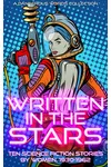Written in the Stars: Science Fiction Stories by Women, 1930-1962
