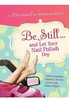 Be Still...and Let Your Nail Polish Dry