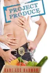 Project Produce (As: Kari Lee Harmon)