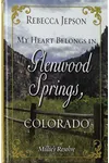 My Heart Belongs in Glenwood Springs, Colorado: Millie's Resolve