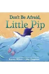 Don't Be Afraid, Little Pip