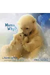 Mama, Why?