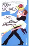 Then Comes Marriage
