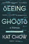 Seeing Ghosts: A Memoir