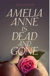 Amelia Anne Is Dead and Gone