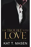 The Trouble With Love