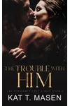 The Trouble With Him