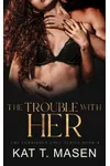 The Trouble With Her