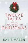 Twelve Tales of a Snowed-in Christmas