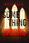Something Wrong