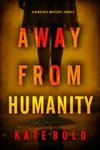 Away From Humanity