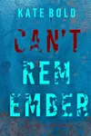 Can’t Remember