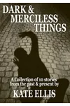 Dark & Merciless Things