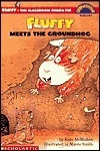 Fluffy Meets The Groundhog