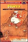 Fluffy Meets The Groundhog