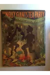 The Noisy Giants' Tea Party
