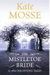 The Mistletoe Bride & Other Haunting Tales