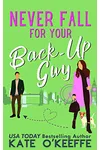 Never Fall for Your Back-Up Guy