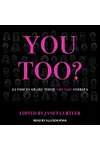 You Too?: 25 Voices Share Their #MeToo Stories