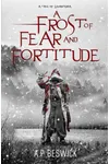 A Frost Of Fear And Fortitude