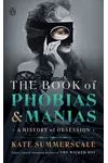 The Book of Phobias and Manias