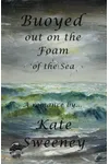 Buoyed out on the Foam of the Sea