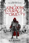 A Kingdom Of Courage And Cruelty