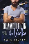 Blame It On the Vodka