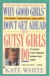 Why Good Girls Don't Get Ahead... But Gutsy Girls Do