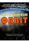 Kate Wilhelm in Orbit, Volume One