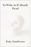 To Write as If Already Dead