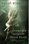 Somewhere Beneath Those Waves
