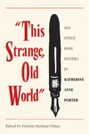 This Strange, Old World and Other Book Reviews