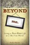 Beyond Me: Living a You-First Life in a Me-First World