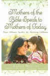 Mothers of the Bible Speak to Mothers of Today