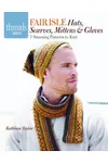 Fair Isle Hats, Scarves, Mittens & Gloves