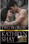 Between Two Worlds