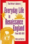 The Writer's Guide to Everyday Life in Renaissance England